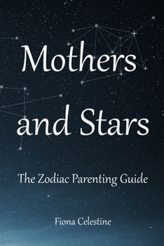 Paperback Mothers & Stars: The Zodiac Parenting Guide Book