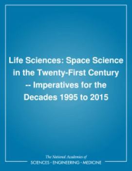 Life Sciences: Space Science in the Twenty-First Century -- Imperatives for the Decades 1995 to 2015