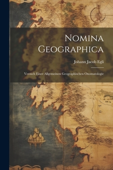 Paperback Nomina Geographica: Versuch Einer Allgemeinen Geographischen Onomatologie [German] Book