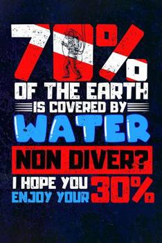 Paperback 70% Of The Earth Is Covered By Water Non Diver? I Hope You Enjoy Your 30%: Scuba Diving Log Book