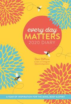 Diary Every Day Matters 2020 Desk Diary: A Year of Inspiration for the Mind, Body and Spirit Book