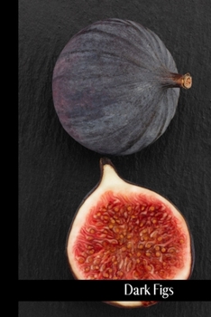 dark figs: small lined Figs Notebook / Travel Journal to write in (6'' x 9'') 120 pages