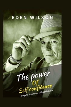 Paperback The Power of Self confidence: Ways to boost your self-confidence effectively Book