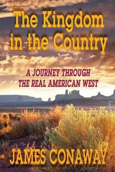 Paperback The Kingdom in the Country: A Journey Through the Real American West Book