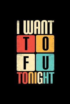 Paperback I Want to Fu Tonight: Dot Grid Journal - I Want To FU Tonight Adult Humor Funny Easy Halloween Gift - Black Dotted Diary, Planner, Gratitude Book