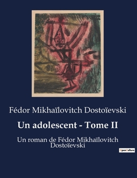 Paperback Un adolescent - Tome II: Un roman de Fédor Mikhaïlovitch Dostoïevski [French] Book