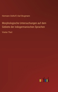 Hardcover Morphologische Untersuchungen auf dem Gebiete der indogermanischen Sprachen: Vierter Theil [German] Book