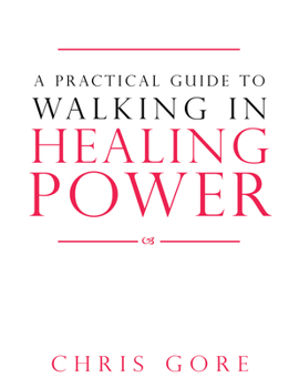Paperback A Practical Guide to Walking in Healing Power Book