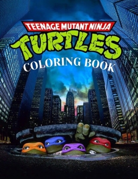 Paperback Teenage Mutant Ninja Turtles Coloring Book: An Adult and kids Coloring Book with over 50 Fun, Easy, and Relaxing Coloring Pages Book