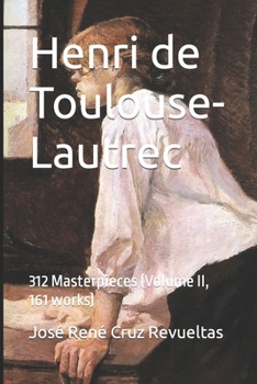 Paperback Henri de Toulouse-Lautrec: 312 Masterpieces (Volume II, 161 works) Book