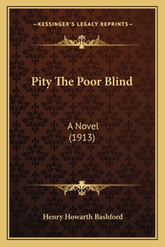 Paperback Pity The Poor Blind: A Novel (1913) Book