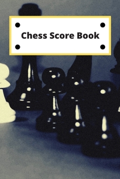 Chess Score Book: Record Your Games, Log Wins Moves & Strategy | Notebook, Note, Notation, Journal Match Scorebook | Easy To Carry Small Size