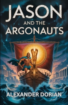 Jason and the Argonauts: A Novel