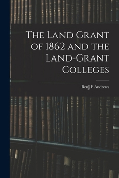 The Land Grant of 1862 and the Land-grant Colleges