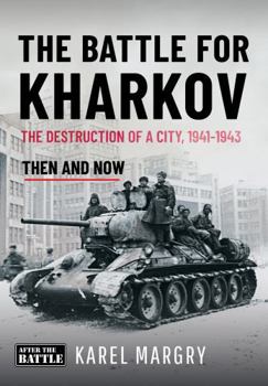 Hardcover The Battle for Kharkov: The Destruction of a City, 1941-1943 Book