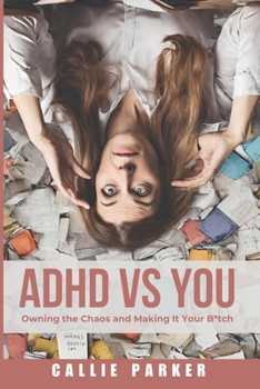 Paperback ADHD vs. You: Owning the Chaos and Making it Your Bitch Book