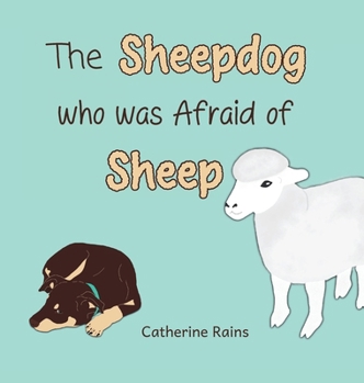 Hardcover The Sheepdog who was Afraid of Sheep Book
