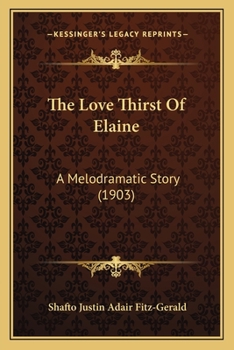 Paperback The Love Thirst Of Elaine: A Melodramatic Story (1903) Book