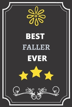 BEST FALLER: Perfect Gift For Best Ever Anyone (100 Pages, Blank Notebook, 6 x 9) (Cool Notebooks) Paperback