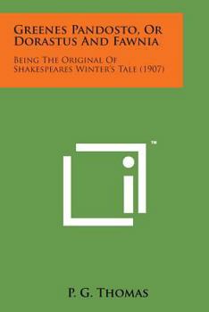 Paperback Greenes Pandosto, or Dorastus and Fawnia: Being the Original of Shakespeares Winter's Tale (1907) Book