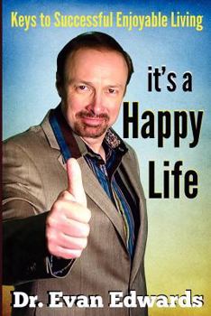 Paperback It's a Happy Life: Keys to Successful Enjoyable Living Book