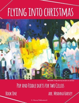 Paperback Flying into Christmas, Pop and Fiddle Duets for Two Cellos, Book One Book