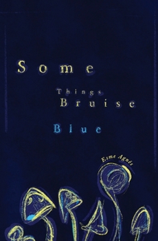 Paperback Some Things Bruise Blue Book