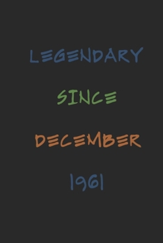 Legendary Since December 1961 Notebook Birthday Gift: Lined Journal / Notebook Gift, 120 Pages, 6x9, Soft Cover, Matte Finish