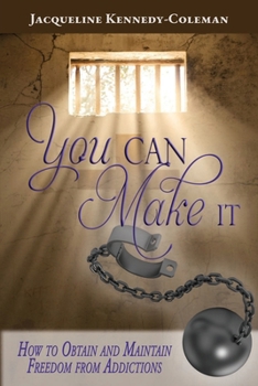 Paperback You Can Make It: How to Obtain and Maintain Freedom From Addictions Book