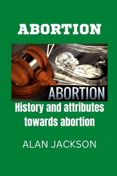 Paperback Abortion: History and attributes towards abortion [Large Print] Book
