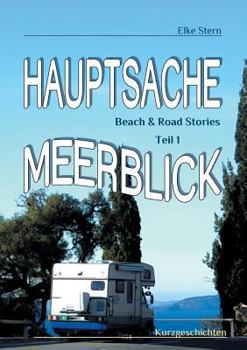 Paperback Hauptsache Meerblick: Beach & Road Stories Teil 1 [German] Book