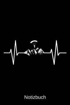 Notizbuch: Herzschlag Gleitschirm: A5 Notizbuch | Liniert 120 Seiten | Geschenk/Geschenkidee zum Geburtstag | Weihnachten | Ostern | Vatertag | Muttertag | Namenstag (German Edition)