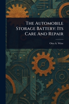 Paperback The Automobile Storage Battery: Its Care And Repair Book
