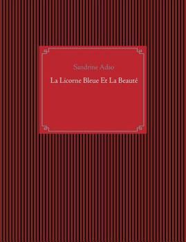 Paperback La Licorne Bleue Et La Beauté [French] Book