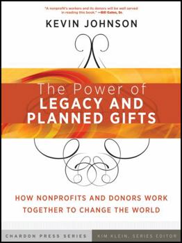 Paperback The Power of Legacy and Planned Gifts: How Nonprofits and Donors Work Together to Change the World Book