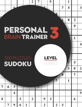 Paperback Personal Brain Trainer 3: 300 Puzzles Sudoku with Solutions - Level Hard Book