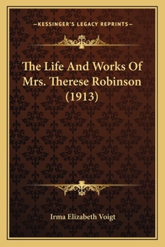 Paperback The Life And Works Of Mrs. Therese Robinson (1913) Book