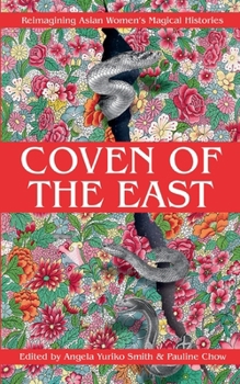 Coven of the East : Reimagining Asian Women's Magical Histories