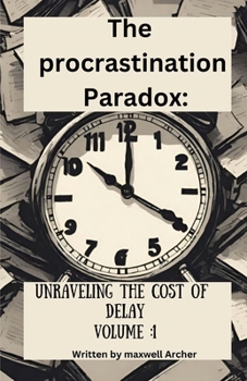 Paperback The procrastination paradox: Unravelling the cost of procrastination Book