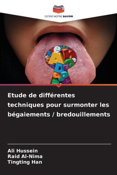 Etude de différentes techniques pour surmonter les bégaiements / bredouillements (French Edition)