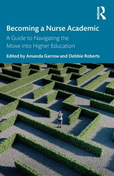 Becoming a Nurse Academic: A Guide to Navigating the Move into Higher Education