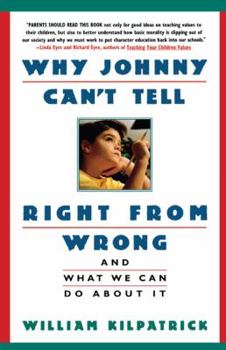 Paperback Why Johnny Can't Tell Right from Wrong: And What We Can Do about It Book