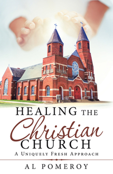 Paperback Healing the Christian Church: A Uniquely Fresh Approach Book