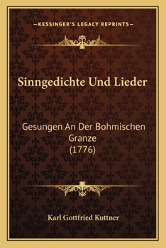 Paperback Sinngedichte Und Lieder: Gesungen An Der Bohmischen Granze (1776) [German] Book