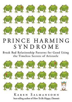 Hardcover Prince Harming Syndrome: Break Bad Relationship Patterns for Good--5 Essentials for Finding True Love (and They're Not What You Think!) Book