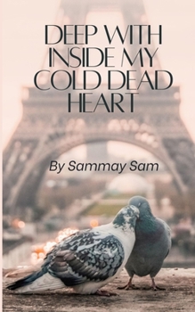 Paperback Deep with inside my cold dead heart Book