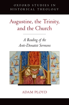 Hardcover Augustine, the Trinity, and the Church: A Reading of the Anti-Donatist Sermons Book