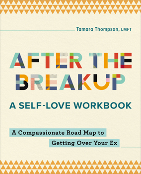 Paperback After the Breakup: A Self-Love Workbook: A Compassionate Roadmap to Getting Over Your Ex Book