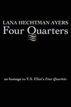 Paperback Four Quarters: An Homage To T.S. Eliot's Four Quartets Book