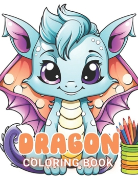 Paperback Dragon Coloring Book for Kids: New and Exciting Designs Suitable for All Ages Book